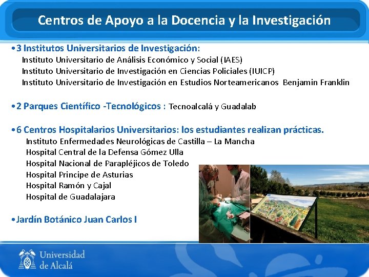 Centros de Apoyo a la Docencia y la Investigación • 3 Institutos Universitarios de