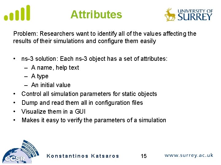 Attributes Problem: Researchers want to identify all of the values affecting the results of