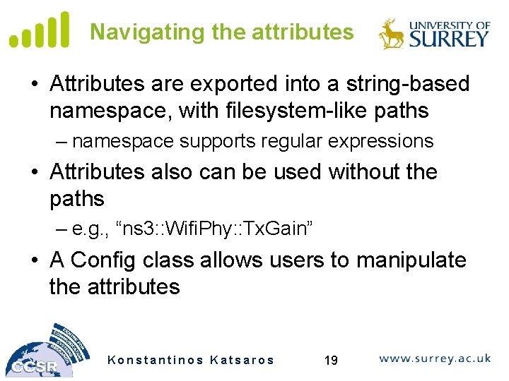 Navigating the attributes • Attributes are exported into a string-based namespace, with filesystem-like paths