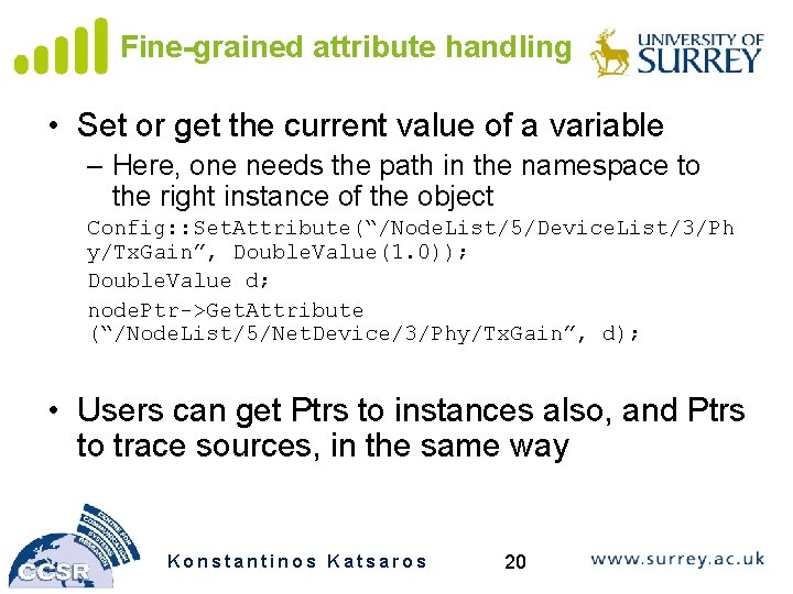 Fine-grained attribute handling • Set or get the current value of a variable –
