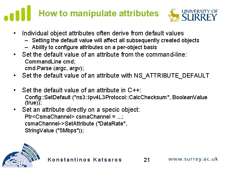 How to manipulate attributes • Individual object attributes often derive from default values –