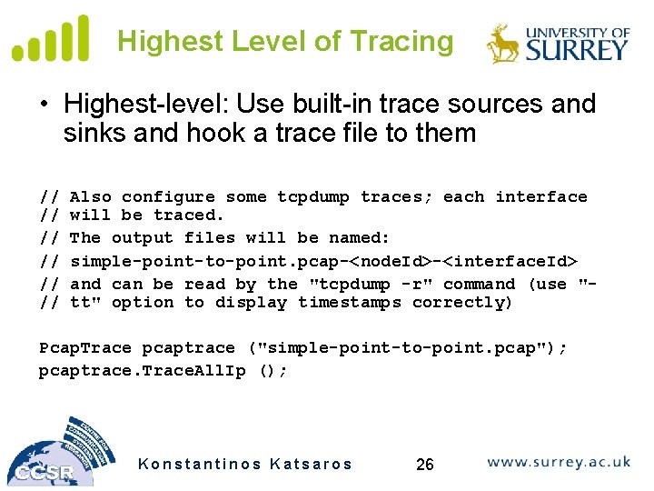 Highest Level of Tracing • Highest-level: Use built-in trace sources and sinks and hook