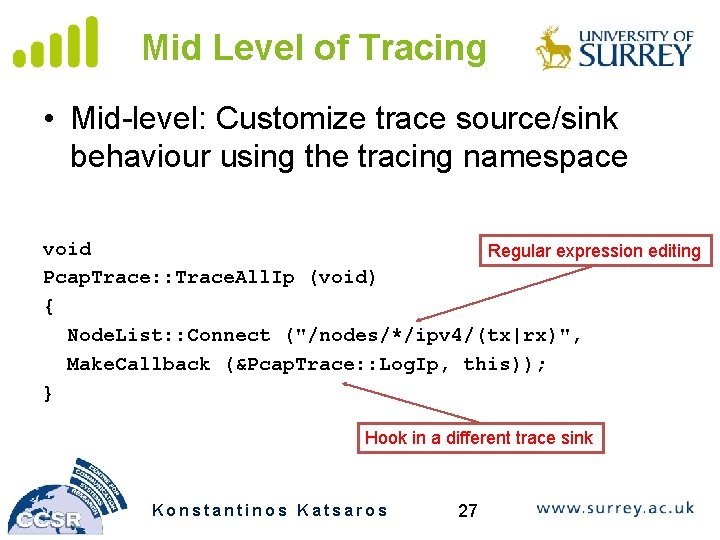 Mid Level of Tracing • Mid-level: Customize trace source/sink behaviour using the tracing namespace