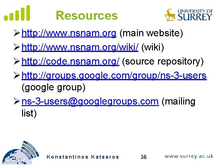 Resources Ø http: //www. nsnam. org (main website) Ø http: //www. nsnam. org/wiki/ (wiki)