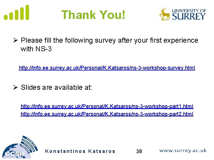 Thank You! Ø Please fill the following survey after your first experience with NS-3