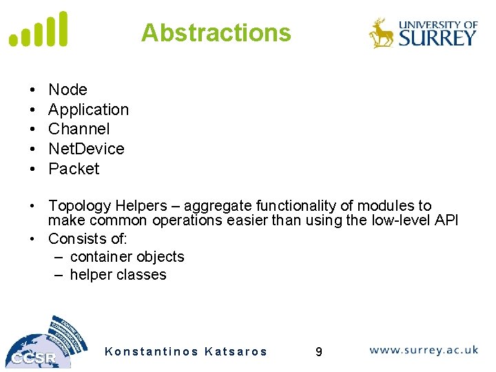 Abstractions • • • Node Application Channel Net. Device Packet • Topology Helpers –