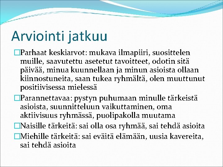 Arviointi jatkuu �Parhaat keskiarvot: mukava ilmapiiri, suosittelen muille, saavutettu asetetut tavoitteet, odotin sitä päivää,