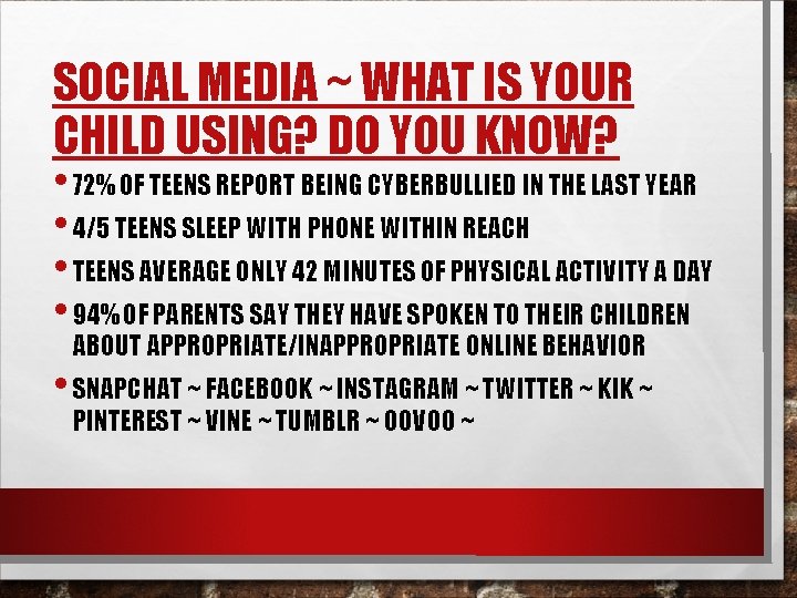 SOCIAL MEDIA ~ WHAT IS YOUR CHILD USING? DO YOU KNOW? • 72% OF