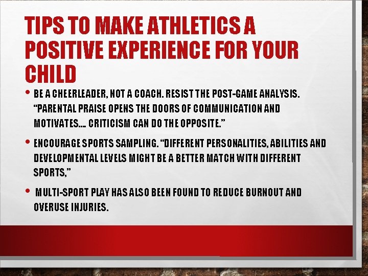 TIPS TO MAKE ATHLETICS A POSITIVE EXPERIENCE FOR YOUR CHILD • BE A CHEERLEADER,