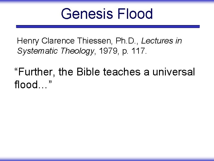 Genesis Flood Henry Clarence Thiessen, Ph. D. , Lectures in Systematic Theology, 1979, p.