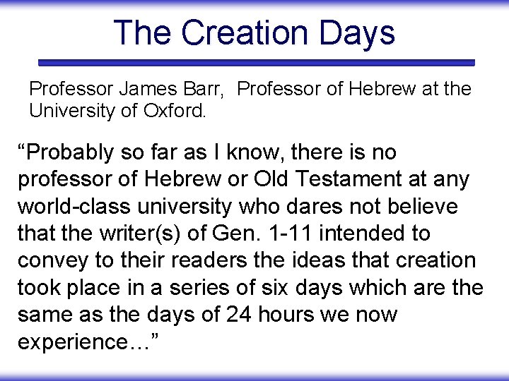 The Creation Days Professor James Barr, Professor of Hebrew at the University of Oxford.