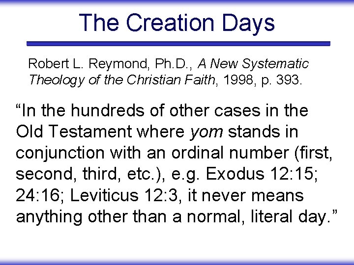 The Creation Days Robert L. Reymond, Ph. D. , A New Systematic Theology of