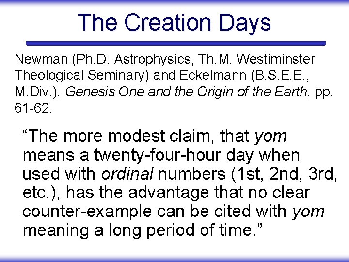 The Creation Days Newman (Ph. D. Astrophysics, Th. M. Westiminster Theological Seminary) and Eckelmann