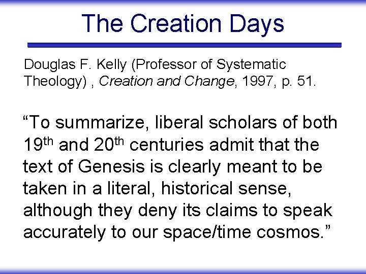 The Creation Days Douglas F. Kelly (Professor of Systematic Theology) , Creation and Change,