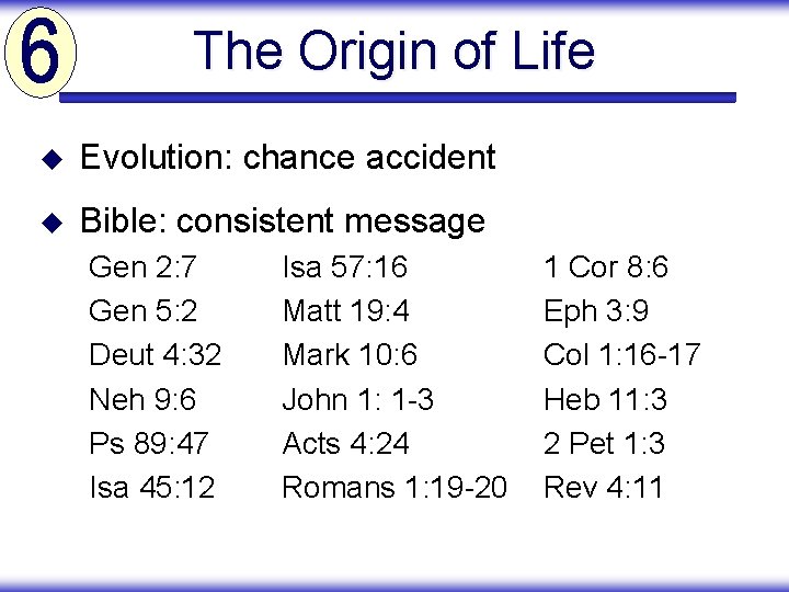 The Origin of Life u Evolution: chance accident u Bible: consistent message Gen 2: