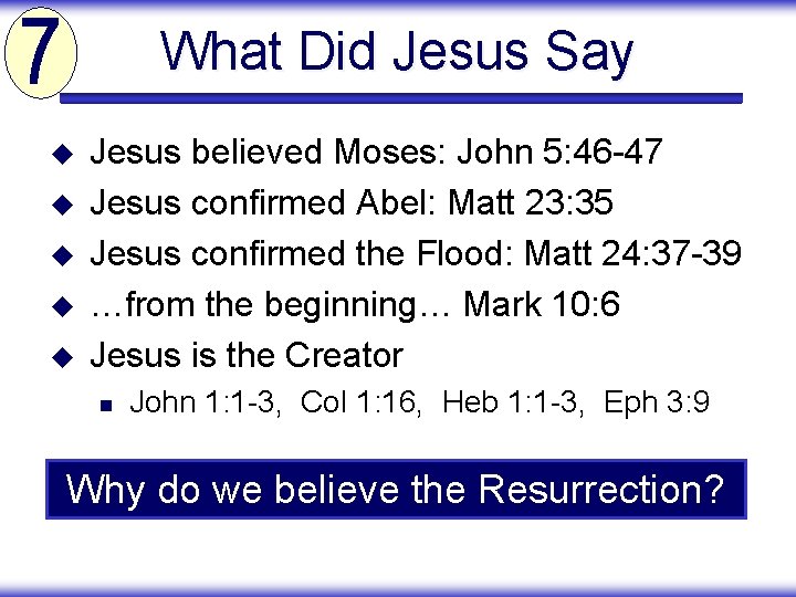 What Did Jesus Say u u u Jesus believed Moses: John 5: 46 -47