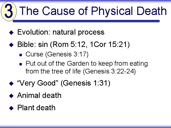 The Cause of Physical Death u Evolution: natural process u Bible: sin (Rom 5: