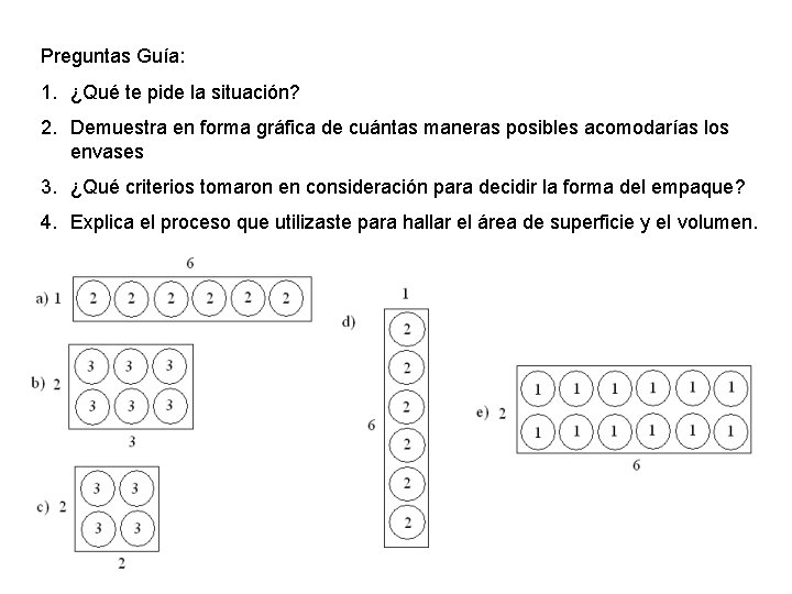 Preguntas Guía: 1. ¿Qué te pide la situación? 2. Demuestra en forma gráfica de