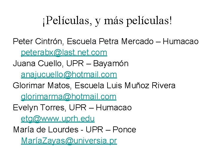 ¡Películas, y más películas! Peter Cintrón, Escuela Petra Mercado – Humacao peterabx@last. net. com