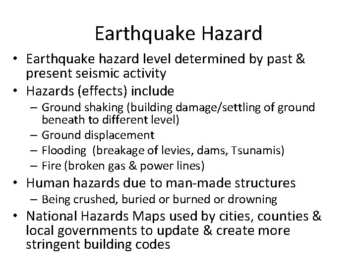 Earthquake Hazard • Earthquake hazard level determined by past & present seismic activity •
