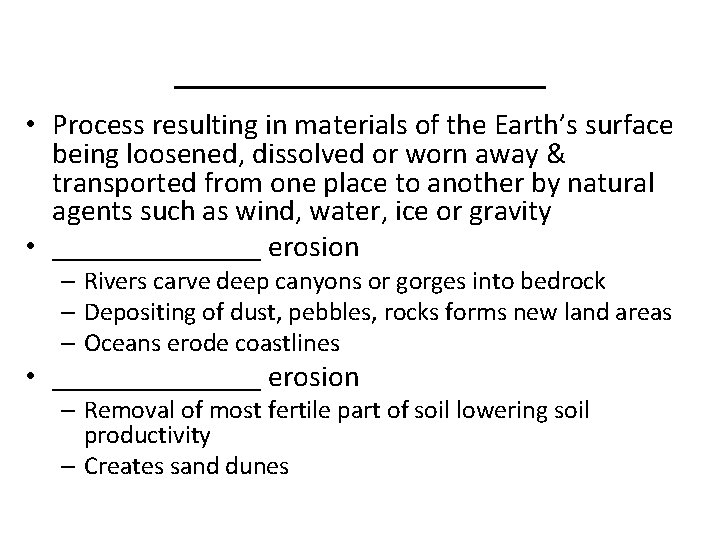 _________ • Process resulting in materials of the Earth’s surface being loosened, dissolved or