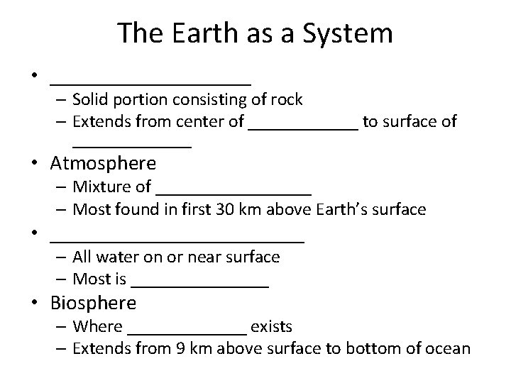 The Earth as a System • __________ – Solid portion consisting of rock –
