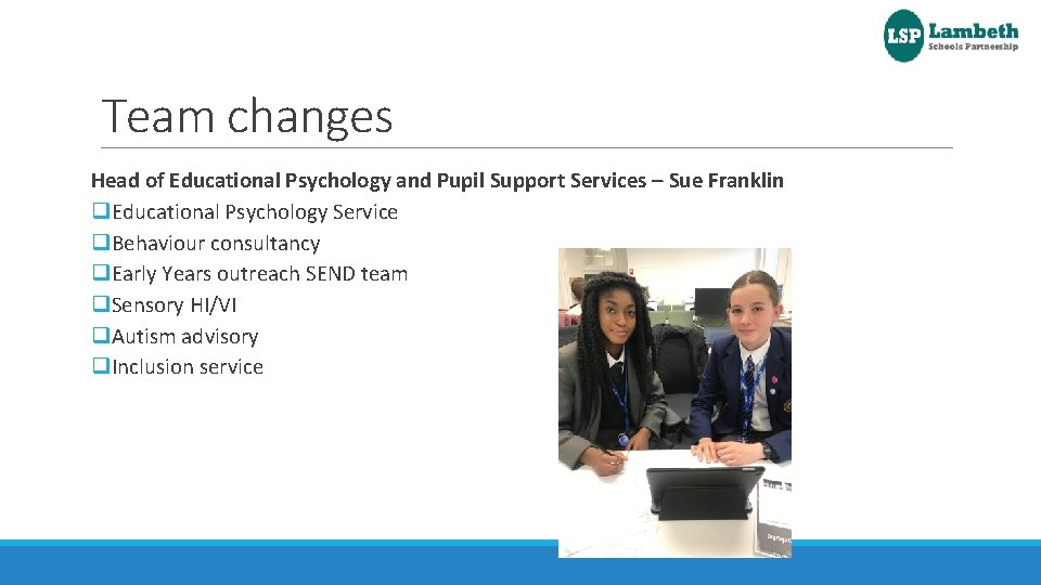 Team changes Head of Educational Psychology and Pupil Support Services – Sue Franklin q.