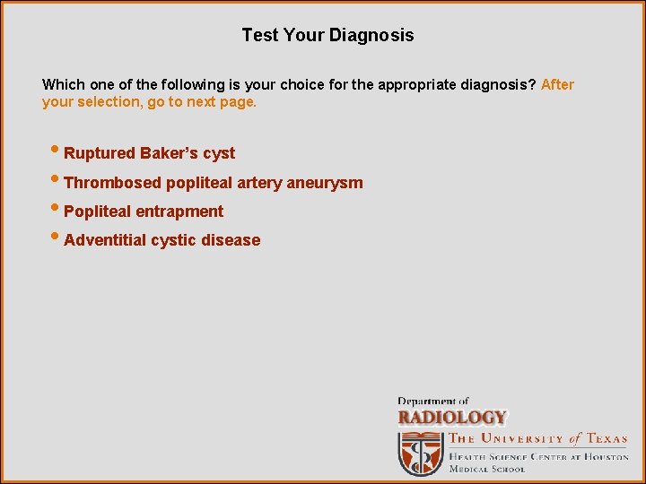 Test Your Diagnosis Which one of the following is your choice for the appropriate