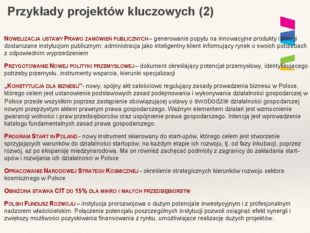 Przykłady projektów kluczowych (2) NOWELIZACJA USTAWY PRAWO ZAMÓWIEŃ PUBLICZNYCH – generowanie popytu na innowacyjne