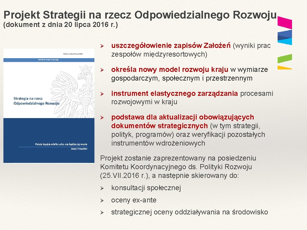 Projekt Strategii na rzecz Odpowiedzialnego Rozwoju (dokument z dnia 20 lipca 2016 r. ) Projekt Strategii na rzecz Odpowiedzialnego Rozwoju (dokument z dnia 20 lipca 2016 r. )