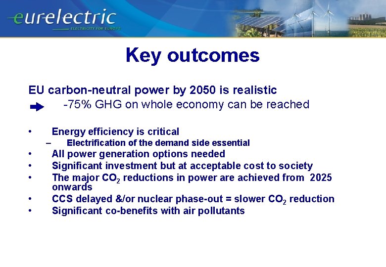 Key outcomes EU carbon-neutral power by 2050 is realistic -75% GHG on whole economy