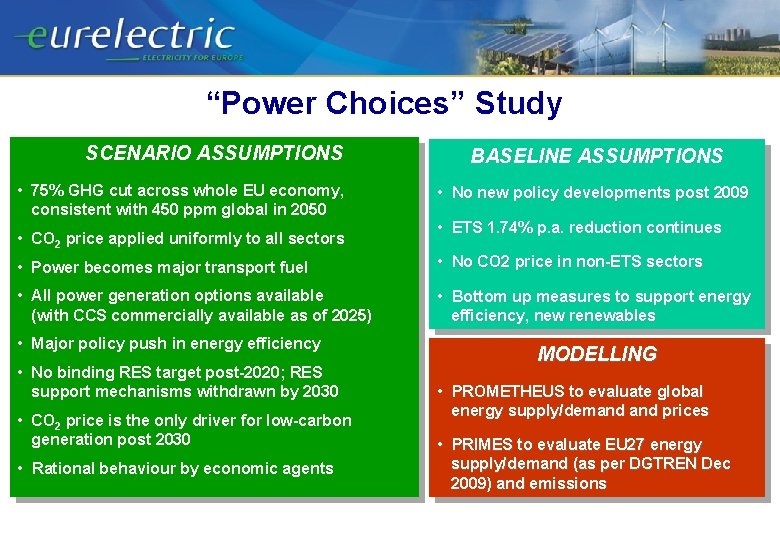 “Power Choices” Study SCENARIO ASSUMPTIONS • 75% GHG cut across whole EU economy, consistent