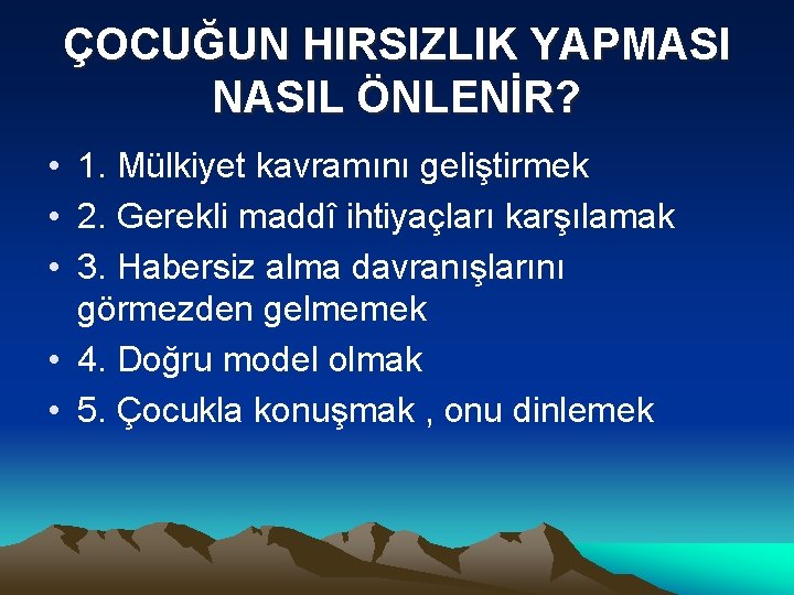 ÇOCUĞUN HIRSIZLIK YAPMASI NASIL ÖNLENİR? • 1. Mülkiyet kavramını geliştirmek • 2. Gerekli maddî