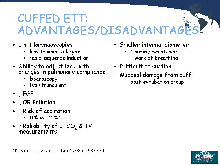 CUFFED ETT: ADVANTAGES/DISADVANTAGES • Limit laryngoscopies • Smaller internal diameter • Ability to adjust