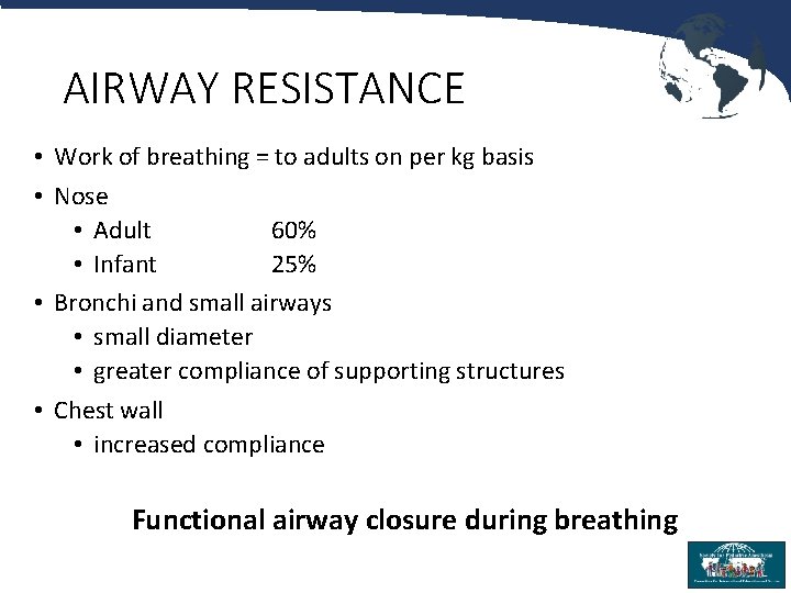 AIRWAY RESISTANCE • Work of breathing = to adults on per kg basis •