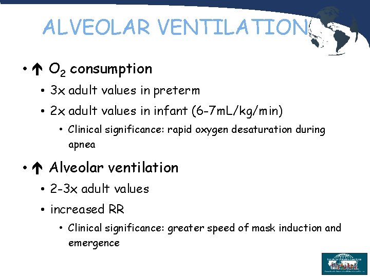 ALVEOLAR VENTILATION • O 2 consumption • 3 x adult values in preterm •