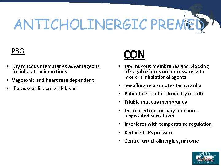 ANTICHOLINERGIC PREMED PRO • Dry mucous membranes advantageous for inhalation inductions • Vagotonic and