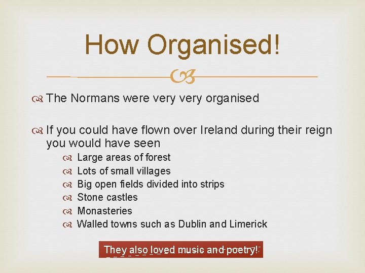 How Organised! The Normans were very organised If you could have flown over Ireland How Organised! The Normans were very organised If you could have flown over Ireland