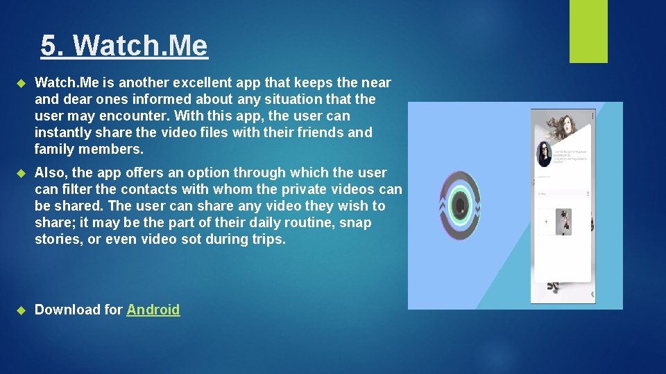 5. Watch. Me is another excellent app that keeps the near and dear ones