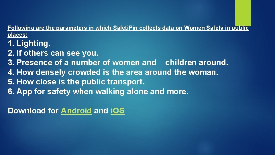 Following are the parameters in which Safeti. Pin collects data on Women Safety in