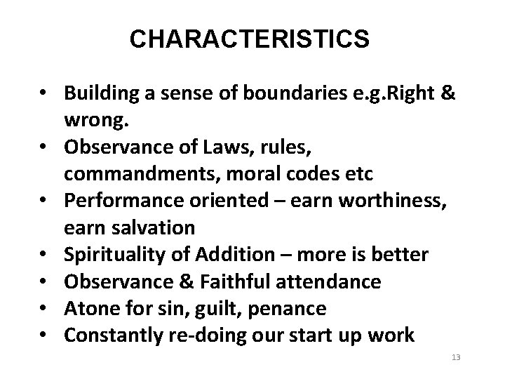 CHARACTERISTICS • Building a sense of boundaries e. g. Right & wrong. • Observance