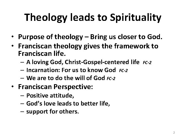 Theology leads to Spirituality • Purpose of theology – Bring us closer to God.