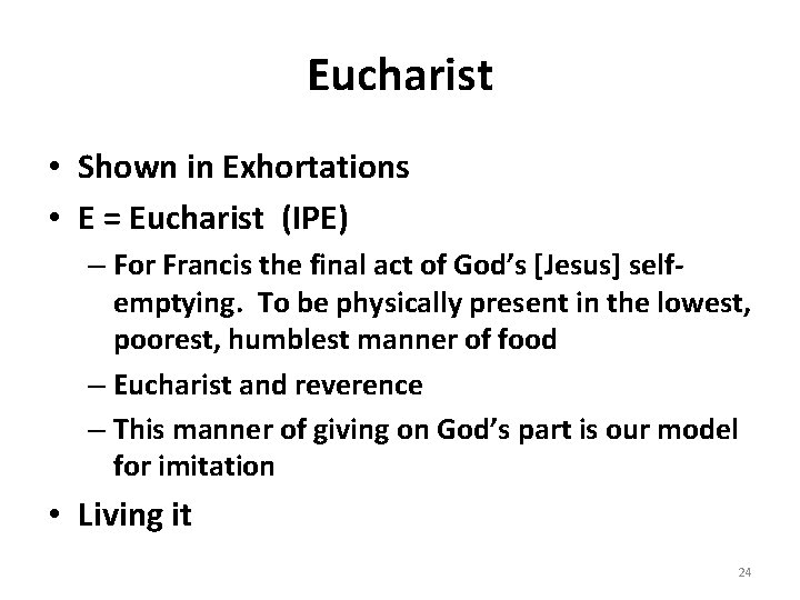 Eucharist • Shown in Exhortations • E = Eucharist (IPE) – For Francis the