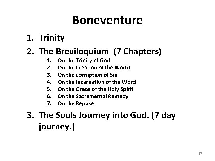 Boneventure 1. Trinity 2. The Breviloquium (7 Chapters) 1. 2. 3. 4. 5. 6.