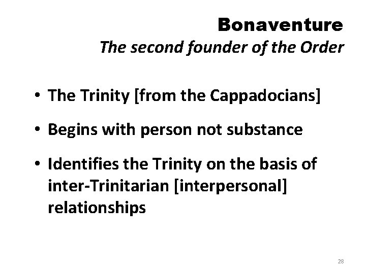 Bonaventure The second founder of the Order • The Trinity [from the Cappadocians] •