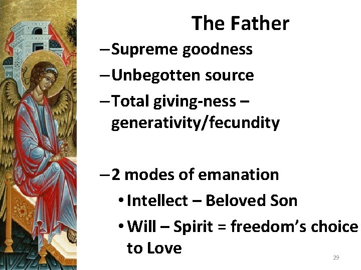 The Father – Supreme goodness – Unbegotten source – Total giving-ness – generativity/fecundity –