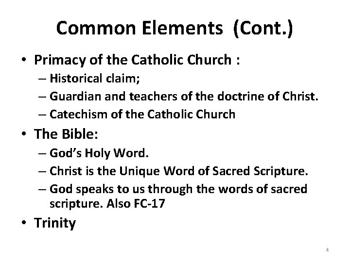Common Elements (Cont. ) • Primacy of the Catholic Church : – Historical claim;
