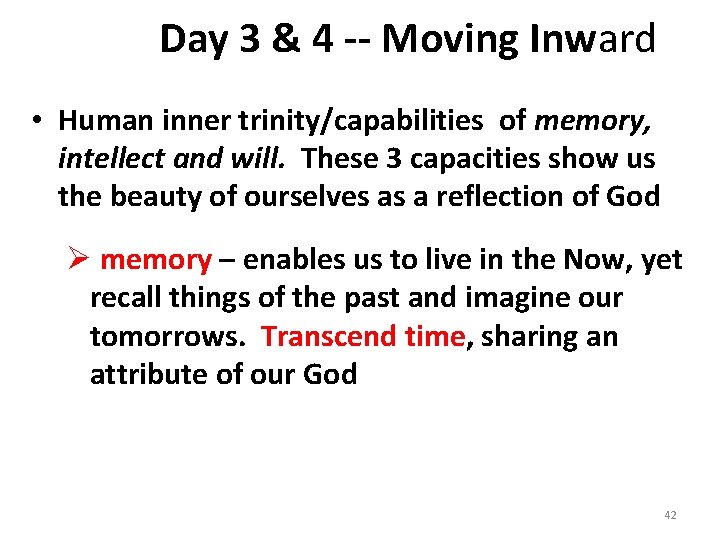 Day 3 & 4 -- Moving Inward • Human inner trinity/capabilities of memory, intellect