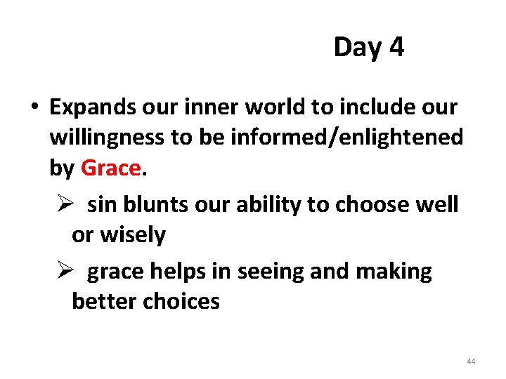 Day 4 • Expands our inner world to include our willingness to be informed/enlightened