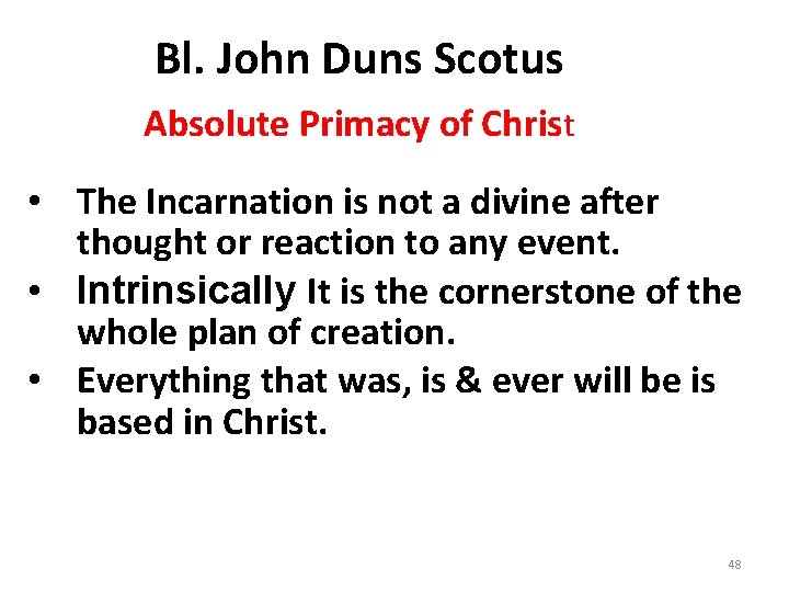 Bl. John Duns Scotus Absolute Primacy of Christ • The Incarnation is not a